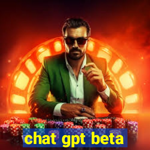 chat gpt beta